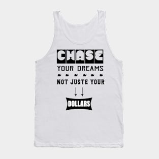 Chase Your Dreams, Not Just Your Dollars Tank Top